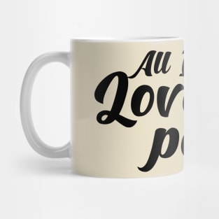 All I need is love and peace. Mug